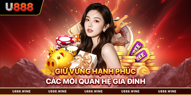 Giữ vững hạnh phúc các mối quan hệ gia đình